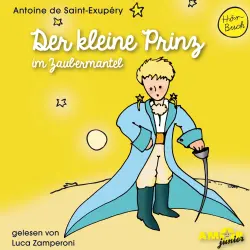 Cover - Antoine de Saint-Exupéry - Der kleine Prinz im Zaubermantel