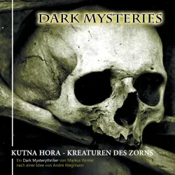 Cover - Dark Mysteries - Folge 6 - Kutna Hora - Kreaturen des Zorns