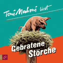 Cover - Toni Mahoni - Gebratene Störche