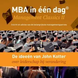 Cover - Ben Tiggelaar - De ideeën van John Kotter over leiderschap bij verandering - Management Classics II