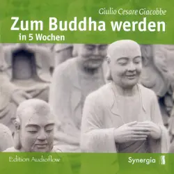 Cover - Giulio Cesare Giacobbe - Zum Buddha werden in 5 Wochen - Episode 1