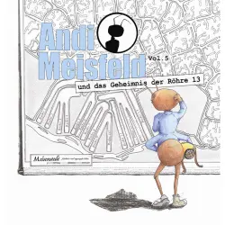 Cover - Tom Steinbrecher - Andi Meisfeld - Folge 5 - Andi Meisfeld und das Geheimnis der Röhre 13