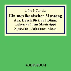 Cover - Mark Twain - Ein mexikanischer Mustang - Aus: Durch Dick und Dünn: Leben auf dem Mississippi