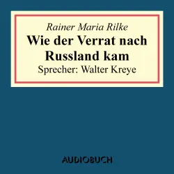 Cover - Rainer Maria Rilke - Wie der Verrat nach Russland kam