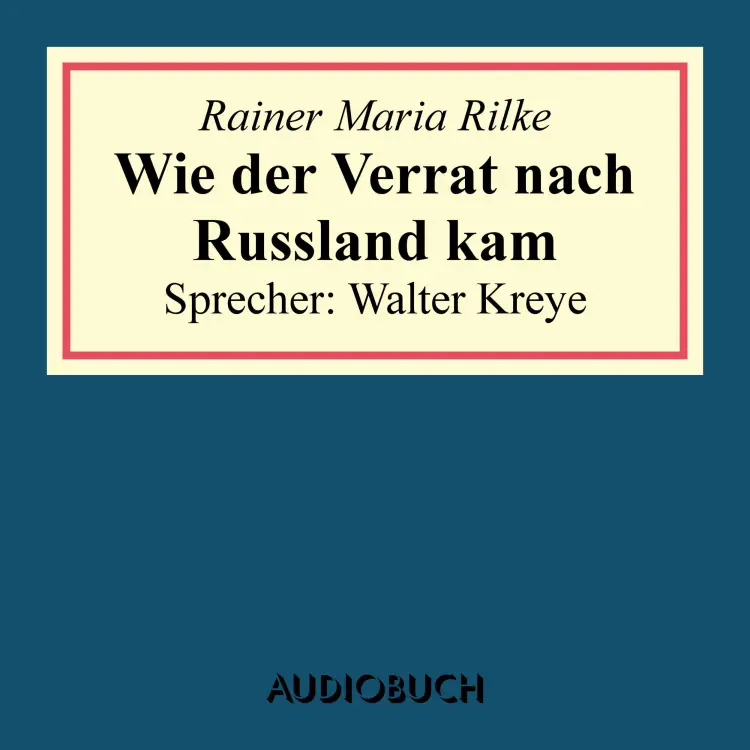 Cover von Rainer Maria Rilke - Wie der Verrat nach Russland kam
