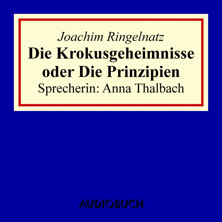 Cover von Joachim Ringelnatz - Die Krokusgeheimnisse oder Die Prinzipien