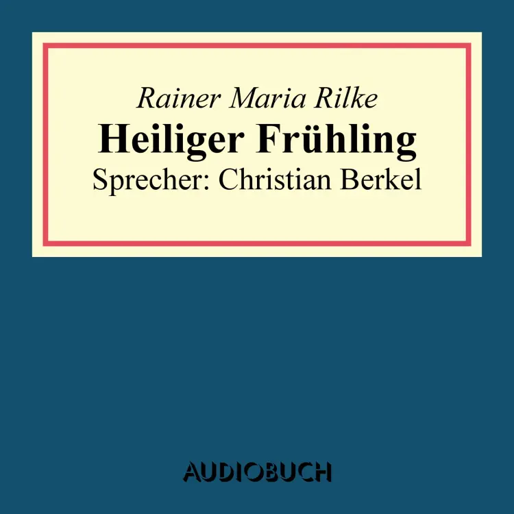 Cover von Rainer Maria Rilke - Heiliger Frühling