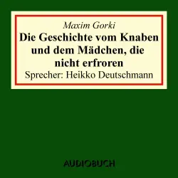 Cover - Maxim Gorki - Die Geschichte vom Knaben und dem Mädchen, die nicht erfroren