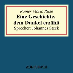 Cover - Rainer Maria Rilke - Eine Geschichte, dem Dunkel erzählt