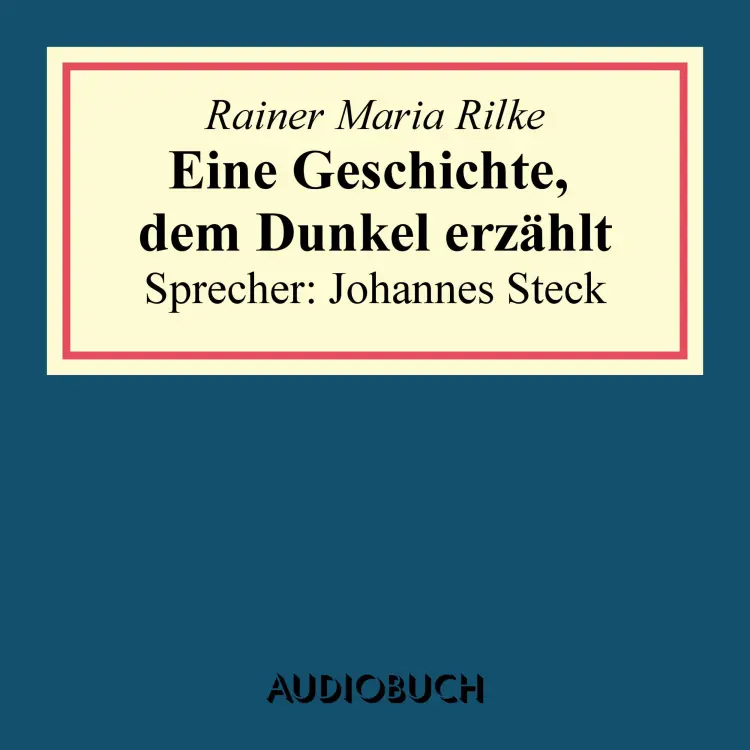 Cover von Rainer Maria Rilke - Eine Geschichte, dem Dunkel erzählt