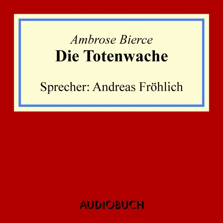 Cover von Ambrose Bierce - Die Totenwache