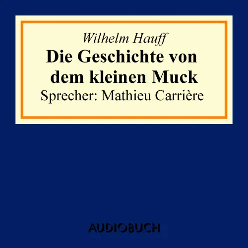 Cover von Wilhelm Hauff - Die Geschichte von dem kleinen Muck