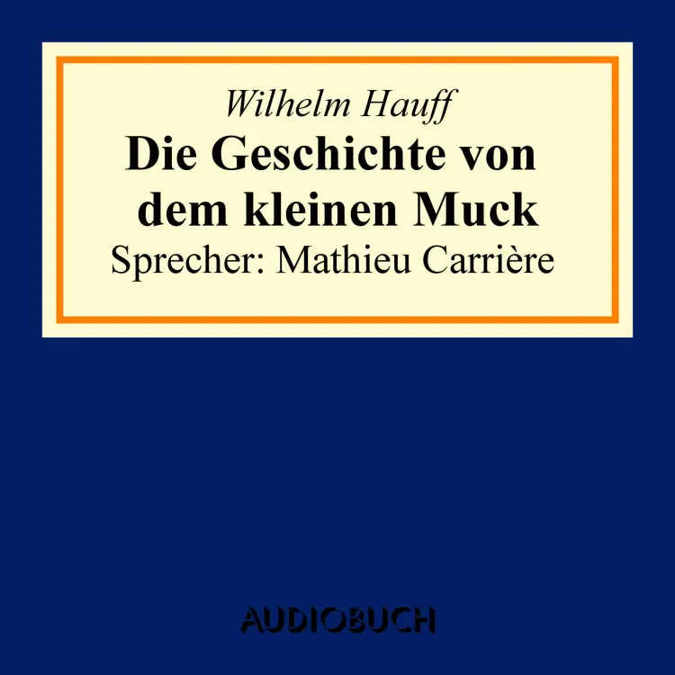 Cover von Wilhelm Hauff - Die Geschichte von dem kleinen Muck