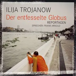 Cover - Ilja Trojanow - Der entfesselte Globus - Reportagen