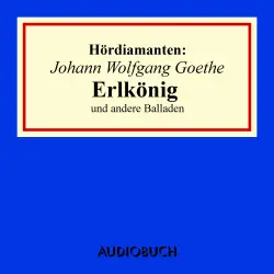 Cover - Johann Wolfgang Goethe - Hördiamanten - "Erlkönig" und andere Balladen