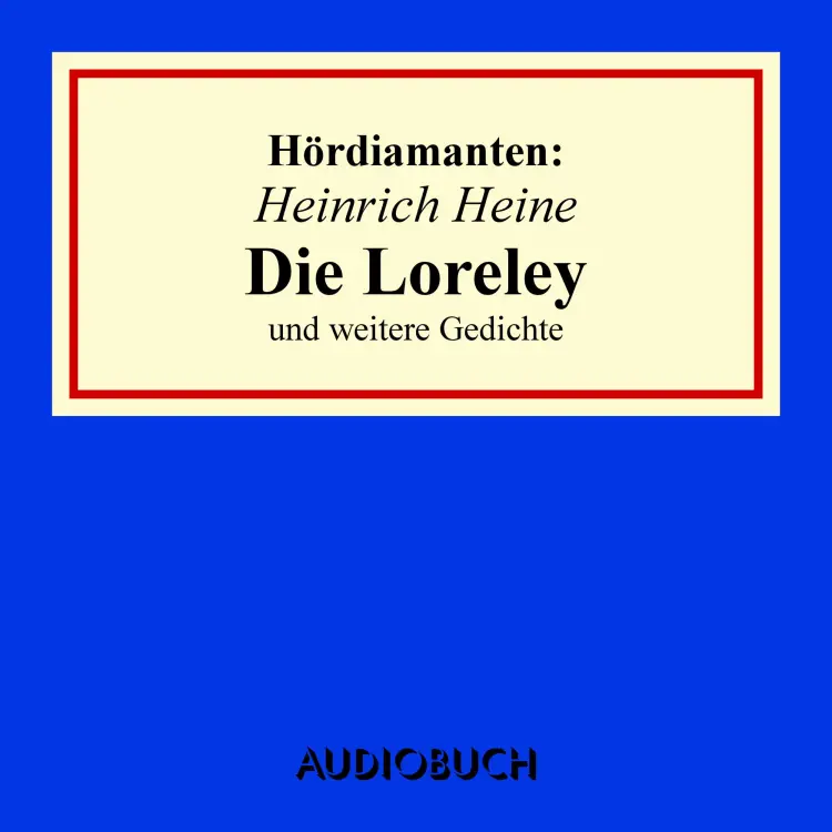 Cover von Heinrich Heine - Hördiamanten - "Die Loreley" und andere Gedichte