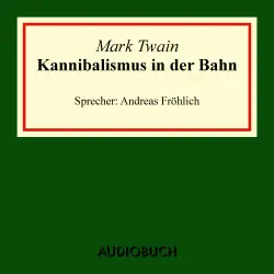 Cover - Mark Twain - Kannibalismus in der Bahn