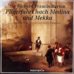 Cover - Sir Richard Francis Burton - Pilgerfahrt nach Medina und Mekka