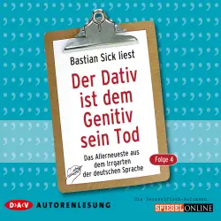 Cover - Bastian Sick - Der Dativ ist dem Genitiv sein Tod - Folge 4 - Das Allerneueste aus dem Irrgarten der deutschen Sprache