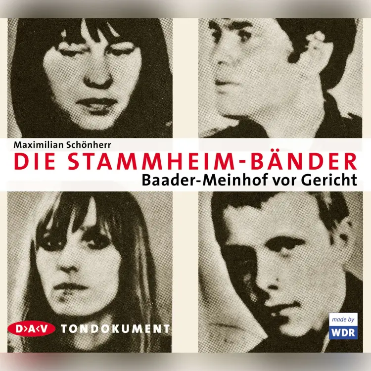 Cover von Maximilian Schönherr - Die Stammheim-Bänder - Baader-Meinhof vor Gericht