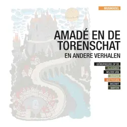 Cover - Roel Arnold - MusikRoel: Verhalen gebaseerd op klassieke muziek - deel 2 - Amadé en de torenschat