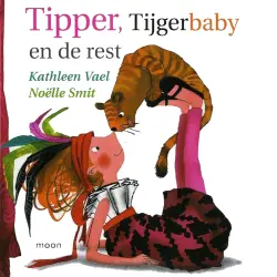 Cover - Kathleen Vael - Tipper, Tijgerbaby en de rest