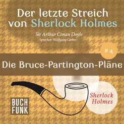 Cover - Arthur Conan Doyle - Sherlock Holmes - Der letzte Streich: Die Bruce-Partington-Pläne