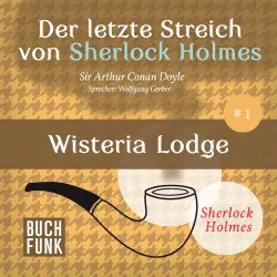 Cover - Arthur Conan Doyle - Sherlock Holmes - Der letzte Streich: Wisteria Lodge