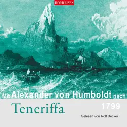 Cover - Alexander von Humboldt - Mit Alexander von Humboldt nach Teneriffa