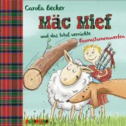 Cover - Carola Becker - Mäc Mief 1 - Mäc Mief und das total verrückte Baumstammwerfen