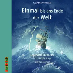 Cover - Günther Wessel - Einmal bis ans Ende der Welt - Teil 1 - Händler, Pilger und Wagemutige
