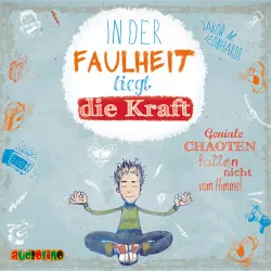 Cover - Jakob M. Leonhardt - Felix Rohrbach, der geniale Chaot - Teil 2 - In der Faulheit liegt die Kraft. Geniale Chaoten fallen nicht vom Himmel