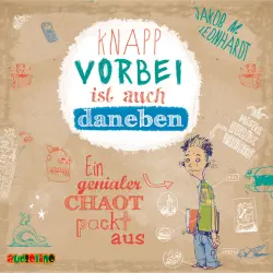 Cover - Jakob M. Leonhardt - Felix Rohrbach, der geniale Chaot - Teil 1 - Knapp vorbei ist auch daneben. Ein genialer Chaot packt aus