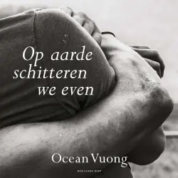 Cover - Ocean Vuong - Op aarde schitteren we even