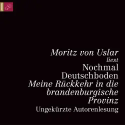 Cover - Moritz von Uslar - Nochmal Deutschboden - Meine Rückkehr in die brandenburgische Provinz
