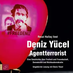 Cover - Deniz Yücel - Agentterrorist - Eine Geschichte über Freiheit und Freundschaft, Demokratie und Nichtsodemokratie