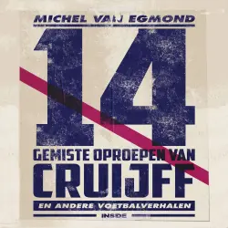 Cover - Michel van Egmond - 14 gemiste oproepen van Cruijff - de beste sportverhalen van Michel van Egmond