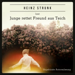 Cover - Heinz Strunk - Junge rettet Freund aus Teich
