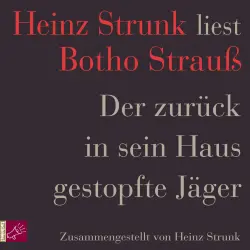 Cover - Heinz Strunk - Der zurück in sein Haus gestopfte Jäger