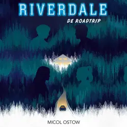 Cover - Micol Ostow - Riverdale - De roadtrip