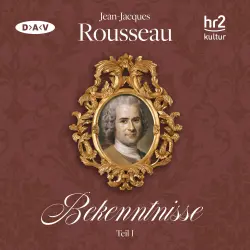 Cover - Jean-Jacques Rousseau - Bekenntnisse - Teil 1
