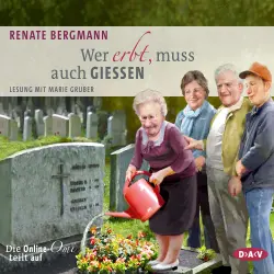 Cover - Renate Bergmann - Wer erbt, muss auch gießen. Die Online-Omi teilt auf