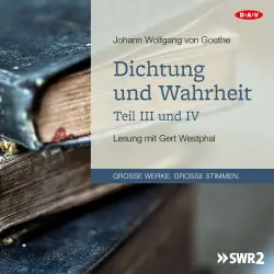 Cover - Johann Wolfgang von Goethe - Dichtung und Wahrheit - Teil III und IV
