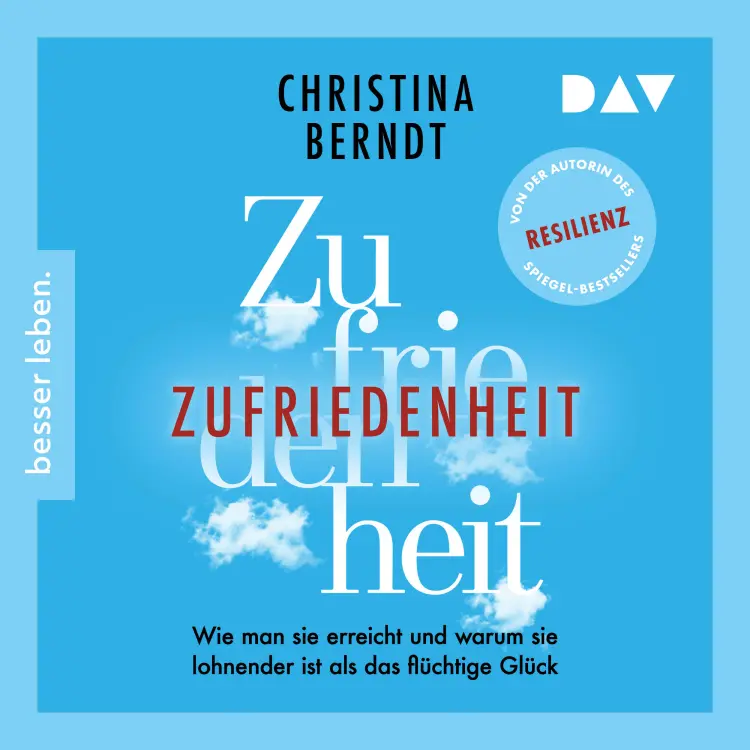 Cover von Christina Berndt - Zufriedenheit - Wie man sie erreicht und warum sie lohnender ist als das flüchtige Glück