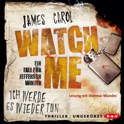 Cover - James Carol - Watch Me - Ich werde es wieder tun. Der zweite Fall für Jefferson Winter