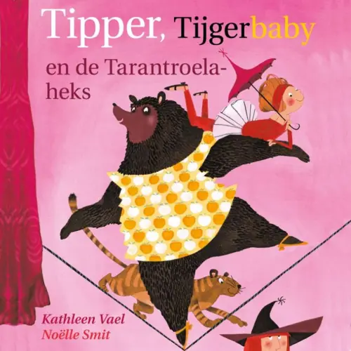 Cover - Kathleen Vael - Tipper, Tijgerbaby en de tarantroelaheks
