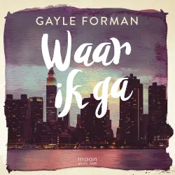 Cover - Gayle Forman - Waar ik ga