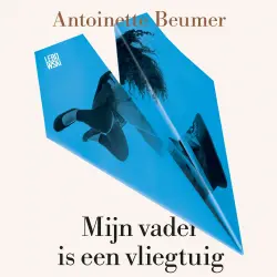 Cover - Antoinette Beumer - Mijn vader is een vliegtuig