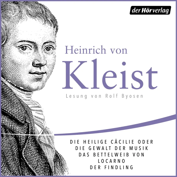 Cover von Heinrich von Kleist - Die heilige Cäcilie oder die Gewalt der Musik / Das Bettelweib von Locarno / Der Findling