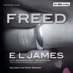 Cover - E L James - Fifty Shades of Grey aus Christians Sicht erzählt - Band 3 - Freed - Fifty Shades of Grey - Befreite Lust